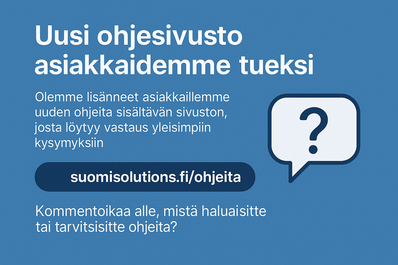 Uusi ohjesivusto asiakkaidemme tueksi